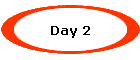 Day 2