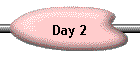 Day 2