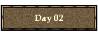 Day 02